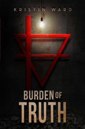 Burden of Truth: Sequel to After the Green Withered Kristin Ward 9781732792319