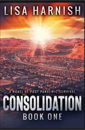 Consolidation: Book One Lisa Harnish 9781733141116