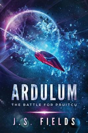 Ardulum: The Battle for Pruitcu J S Fields 9781735076836