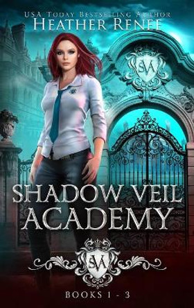Shadow Veil Academy: Books 1-3 Heather Renee 9781735474618