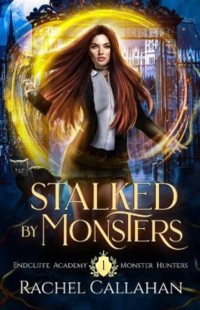 Stalked by Monsters by Rachel Callahan