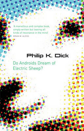 Do Androids Dream Of Electric Sheep?: The inspiration behind Blade Runner and Blade Runner 2049 Philip K Dick 9780575079939