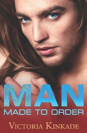 Man, Made to Order by Victoria Kinkade