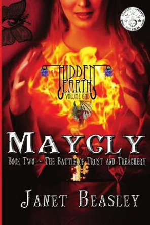 Hidden Earth Series Volume 1 Maycly the Trilogy Book 2 The Battle of Trust and Treachery Janet Beasley 9781794888104