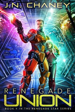 Renegade Union: An Intergalactic Space Opera Adventure J N Chaney 9781795863209