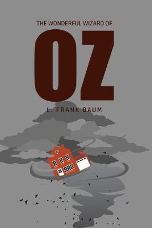 The Wonderful Wizard of Oz L Frank Baum 9781800604544