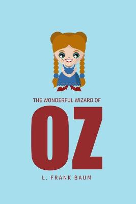 The Wonderful Wizard of Oz L Frank Baum 9781800604582