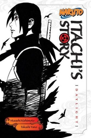 Naruto: Itachi's Story, Vol. 1: Daylight Masashi Kishimoto 9781421591308