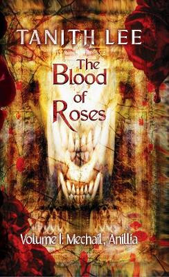 The Blood of Roses Volume 1 by Tanith Lee