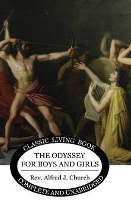 The Odyssey for Boys and Girls Alfred J Church 9781922619211