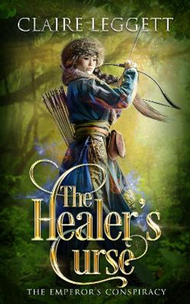 The Healer's Curse Claire Leggett 9781925696622