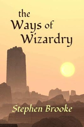 The Ways of Wizardry Stephen Brooke (University of King's College Halifax Nova Scotia) 9781937745486