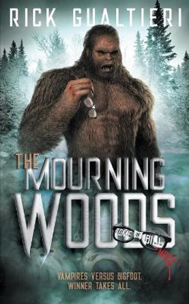 The Mourning Woods: A Horror Comedy Bloodbath Rick Gualtieri 9781940415352