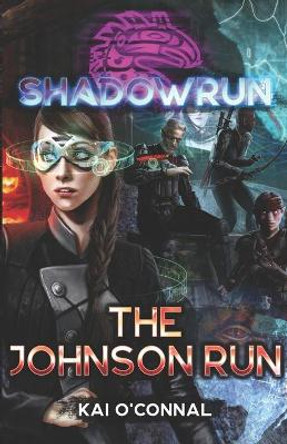 Shadowrun: The Johnson Run Kai O'Connal 9781942487852