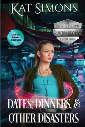 Dates, Dinners, and Other Disasters: Large Print Edition Kat Simons 9781944600372