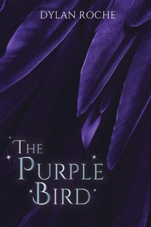 The Purple Bird Dylan Roche 9781945619885