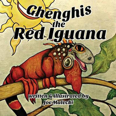 Ghenghis the Red Iguana Joe Malecki 9781946512093