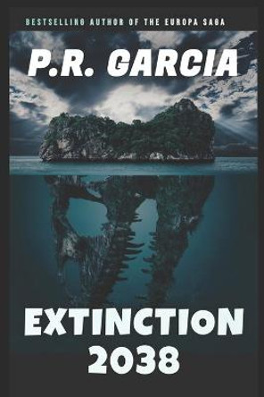 Extinction 2038 P R Garcia 9781948060011