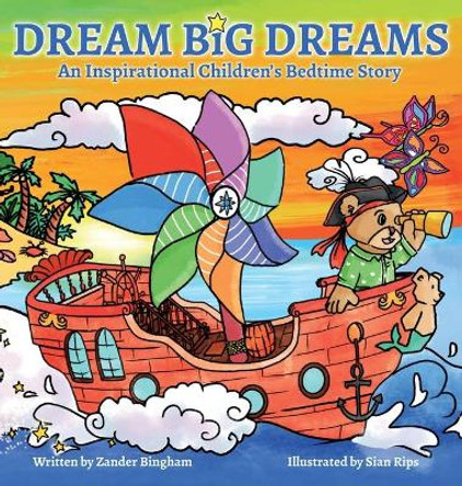 Dream Big Dreams: An inspirational children's bedtime story Zander Bingham 9781949247237