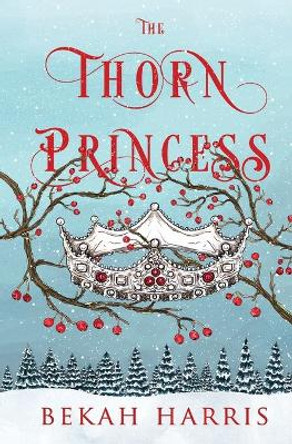 The Thorn Princess Bekah Harris 9781953658050