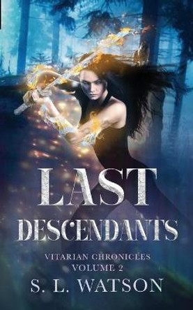 Last Descendants: Vitarian Chronicles Volume 2: S L Watson 9781954440029