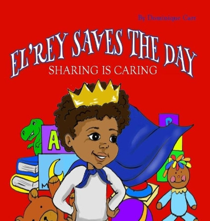 El'rey Saves The Day: Sharing is Caring Dominique Carr 9781970079753