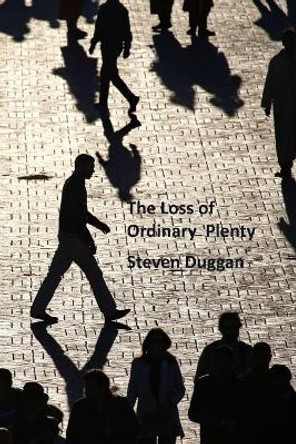 The Loss of Ordinary Plenty Steven Duggan 9781981018154