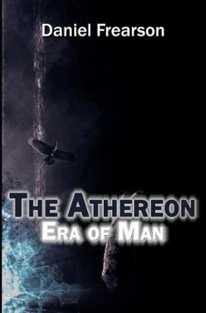 The Athereon: Era of Man Daniel Frearson 9781983092367