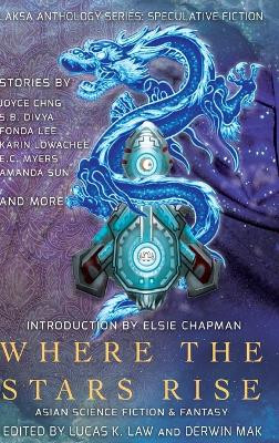 Where the Stars Rise: Asian Science Fiction and Fantasy Fonda Lee 9781988140049