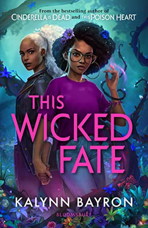 This Wicked Fate: from the author of the TikTok sensation Cinderella is Dead Kalynn Bayron 9781526650726