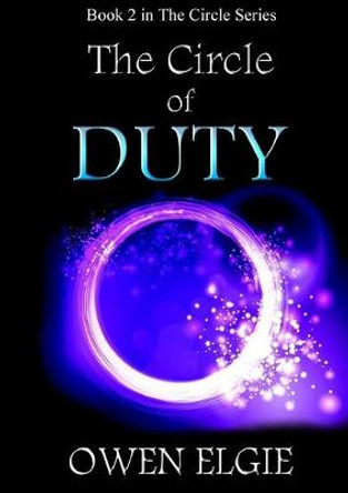 The Circle of Duty Owen Elgie 9781326639228