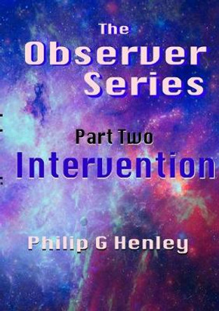 Intervention (the Observer #2) Philip G. Henley 9781326569204