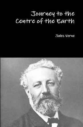 Journey to the Centre of the Earth Jules Verne 9781329671461