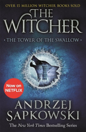 The Tower of the Swallow: Witcher 4 - Now a major Netflix show Andrzej Sapkowski 9781473231115