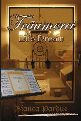 Traumerei: Lili's Dream by Bianca Pardue