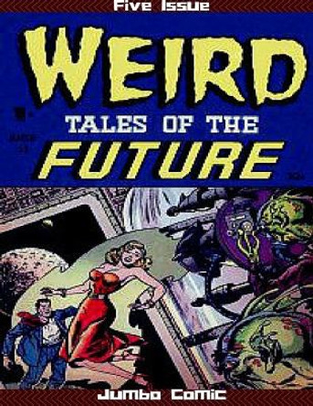 Weird Tales of the Future Five Issue Jumbo Comic Ed Smalle 9781329929999