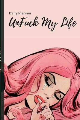 UnFuck My Life Daily Planner - Beautiful by Antoinette Gathers