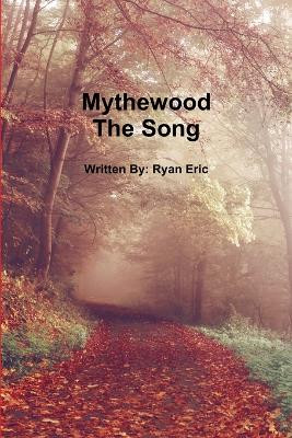 Mythewood, Book 3, the Song by Ryan Eric