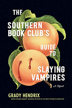 The Southern Book Club's Guide to Slaying Vampires Grady Hendrix 9781683691433