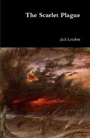 The Scarlet Plague Jack London 9781365881374