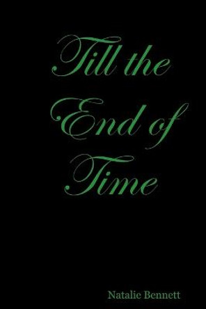 Till the End of Time Natalie Bennett 9781365115790