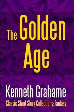 The Golden Age Kenneth Grahame 9781387095483