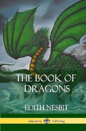 The Book of Dragons (Hardcover) Edith Nesbit 9781387873470