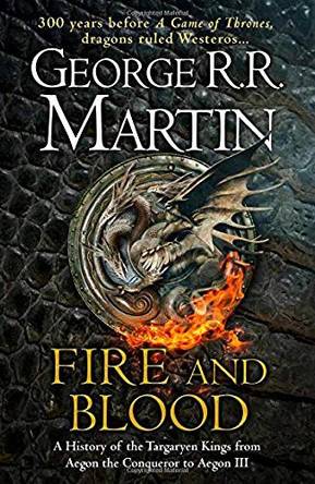 Fire and Blood: The inspiration for HBO's House of the Dragon (A Song of Ice and Fire) George R.R. Martin 9780008307738