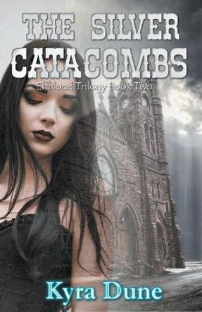 The Silver Catacombs Kyra Dune 9781393341918