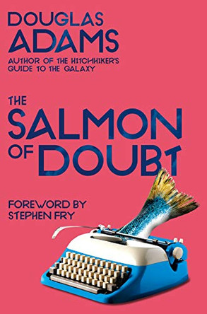 The Salmon of Doubt: Hitchhiking the Galaxy One Last Time Douglas Adams 9781529034608