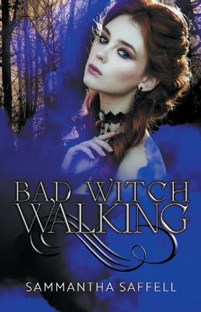 Bad Witch Walking Sammantha Saffell 9781393551201