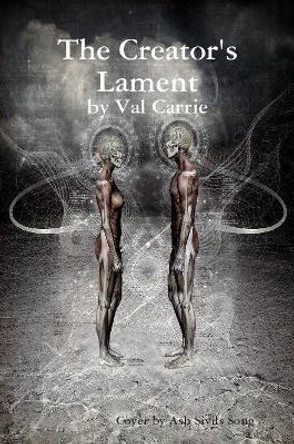 The Creator's Lament Val Carrie 9781387938810