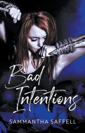 Bad Intentions Sammantha Saffell 9781393858690