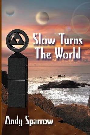 Slow Turns The World Andy Sparrow 9781411684089